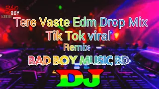 Tere Vaste Edm Drop Mix। Tiktok Trending song।  Dj REMIX song।Tiktok Viral song। Bad boy music bd