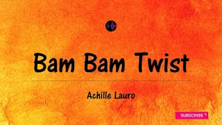 Bam Bam Twist - Achille Lauro (Testo/Lyrics)