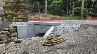 Lackawanna Cutoff Andover Station Progress Report #15 Culvert update #5  The finished product