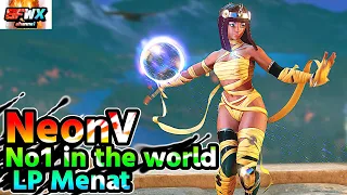 NeonV  No1 in the world LP Menat  sf5  Season5 SF5 SFWX 4K  StreetFighter5 sfv sf5ce