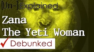 Zana: The Yeti Woman - Explained and Debunked