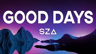 SZA - Good Days (Lyrics)