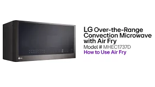 [LG Microwaves] How to Use The Air Fry Feature  - MHEC1737D