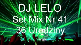 DJ Lelo Set Mix NR 41  36 URODZINY