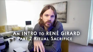 An Introduction to René Girard Part 2: Ritual Sacrifice