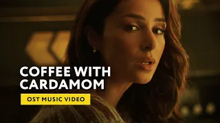 Coffee With Cardamom - OST Music Video