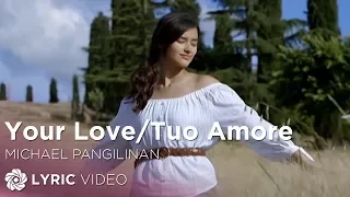 Your Love/Tuo Amore - Michael Pangilinan (Lyrics)