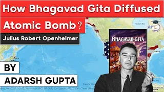 Impact of Bhagavad Gita on J Robert Oppenheimer the Father of the Atomic Bomb | UPSC Nuclear Weapons
