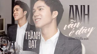 ANH VẪN Ở ĐÂY (MV LYRICS) - THÀNH ĐẠT || Đợi một người con gái, vì yêu mà đau đến điên dại...