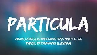 Major Lazer & DJ Maphorisa feat. Nasty C, Ice Prince, Patoranking & Jidenna - Particula (Lyrics)