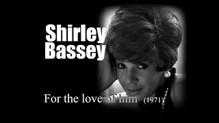 Shirley Bassey -  For the love of him (1971)