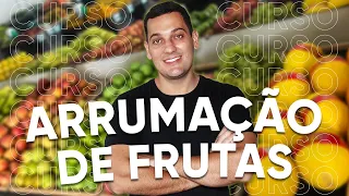 ARRUMAÇÃO DE FRUTAS!!! Aprenda TODOS os SEGREDOS sobre Arrumação de Frutas!