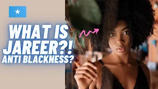 Why do SOMALIS call other Black people JAREER ? Anti-blackness ?