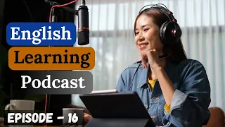 Learn English With Podcast Conversation Episode 16 || English Podcast For Beginners || Elementary