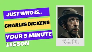 Who is Charles Dickens? Your 5 minute History Lesson