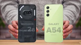 Nothing Phone 2a Vs Samsung A54 | Full Comparison ⚡ Which one is Better?