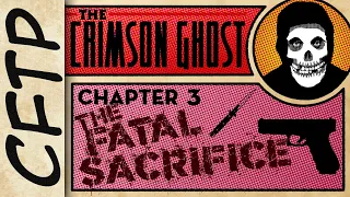 CFTP - The Crimson Ghost, Chapter 3: The Fatal Sacrifice