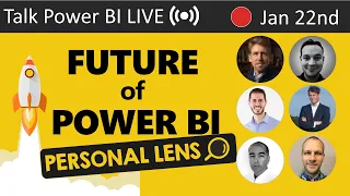 Future of Power BI from a Personal Lens 🔴Talk Power BI LIVE (Subscribe & Join) January 22, 2021