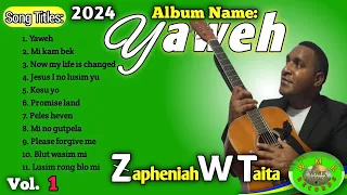 Vol.1 Yaweh(2024 Full album_11 songs) by Zapheniah W Taita (2024)|PNG GOSPEL MUSIC|@WMK Reocord|TD