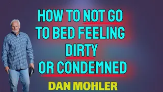 ✝️ How to not go to bed feeling dirty or condemned - Dan Mohler