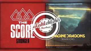 Stronger Warriors - The Score vs Imagine Dragons (Mashup)