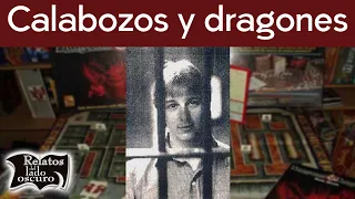 El caso de “Calabozos y dragones” | Relatos del lado oscuro