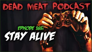 Stay Alive (Dead Meat Podcast Ep. 165)