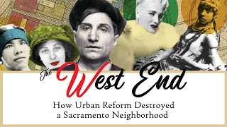 The West End: How Urban Reform Destroyed a Sacramento Neighborhood