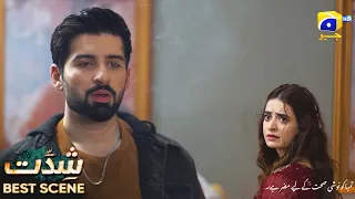 Shiddat Episode 10 | 𝐁𝐞𝐬𝐭 𝐒𝐜𝐞𝐧𝐞 𝟎𝟏 | Anmol Baloch - Muneeb Butt | Har Pal Geo
