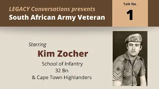 Legacy Conversations – Kim Zocher – School of Infantry, 32 Bn & Cape Town Highlanders