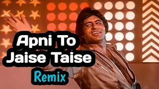 Apni to jaise taise song | Remix song | Hindi song | Dance song