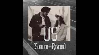 US  (Slowed+Reverb) | Sidhu Moose Wala | Raja Kumari