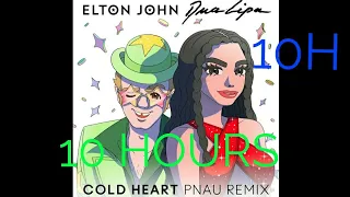 Elton John, Dua Lipa, PNAU-Cold Heart 10 HOURS 10H 1 HOUR 1H