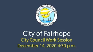 City of Fairhope City Council Work Session - December 14, 2020