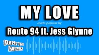 Route 94 ft. Jess Glynne - My Love (Karaoke Version)