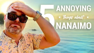 5 Annoying things about Nanaimo | Warnings About Nanaimo BC