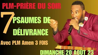 7 PSAUMES DE DÉLIVRANCE|PRIÈRE DU SOIR|PLM AMEN 3 FOIS|20 AOÛT 2023