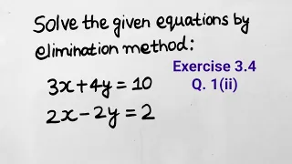 Solve 3x+4y= 10 and 2x-2y=2 by elimination method.|| NCERT Ex-3.4, 1-(ii) Class 10th