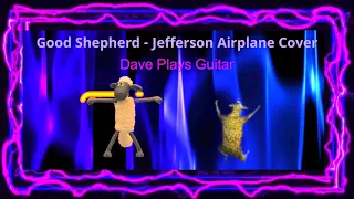 Good Shepherd (Jefferson Airplane Cover) - Dave Plays Guitar