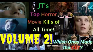 JT's Top Horror Movie KILLS of All Time VOLUME 2 ! Which Ones Made the Second Cut? 100+ Kills!