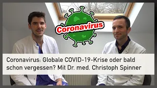 Coronavirus: Globale COVID-19-Krise oder bald vergessen? Dr. Christoph Spinner zu SARS-CoV-2