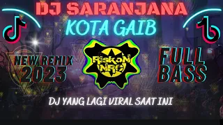 DJ SARANJANA KOTA GAIB x KOTABARU VIRAL REMIX TERBARU 2023 VIRAL TIKTOK