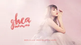 GHEA INDRAWARI - BERJALAN MENINGGALKANMU (OFFICIAL LYRIC VIDEO)