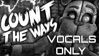 FNAF - COUNT THE WAYS [Vocals Only, Unoffical]