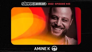 AMINE K | Stereo Productions Podcast 443