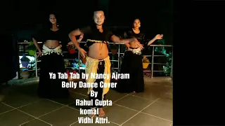 Ya Tab Tab || Nancy Ajram || Belly Dance || Choreography || Rahul gupta,Komal Yadav & Vidhi Attri ||