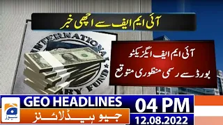 Geo News Headlines Today 4 PM | Pakistan receives letter of intent from IMF | 12th August 2022