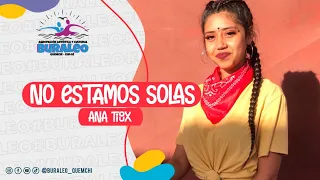 NO ESTAMOS SOLAS / Ana Tijoux