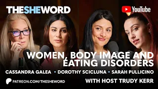 The SHE Word - S4/EP12 - Women, Body Image and Eating Disorders