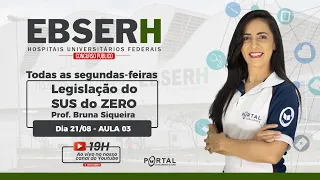 EBSERH: LEGISLAÇÃO DO SUS DO ZERO - AULA 03